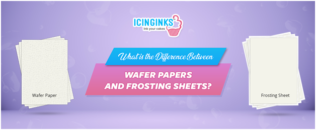 Wafer Paper or Icing Sheets - Which Should I Choose for Edible Printing?