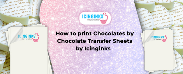 How to print Chocolates by Chocolate Transfer Sheets