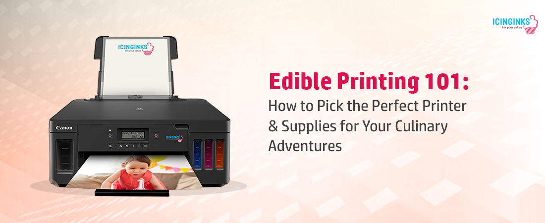 Guide to Finding the Perfect Edible Printer and Supplies