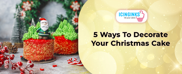 5 Ways to Decorate Your Christmas Cake